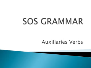 Auxiliaries Verbs
 