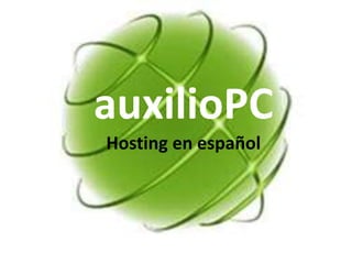 auxilioPCHosting en español auxilioPCHosting en español www.auxiliopc.com 