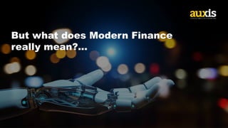 But what does Modern Finance
really mean?...
 