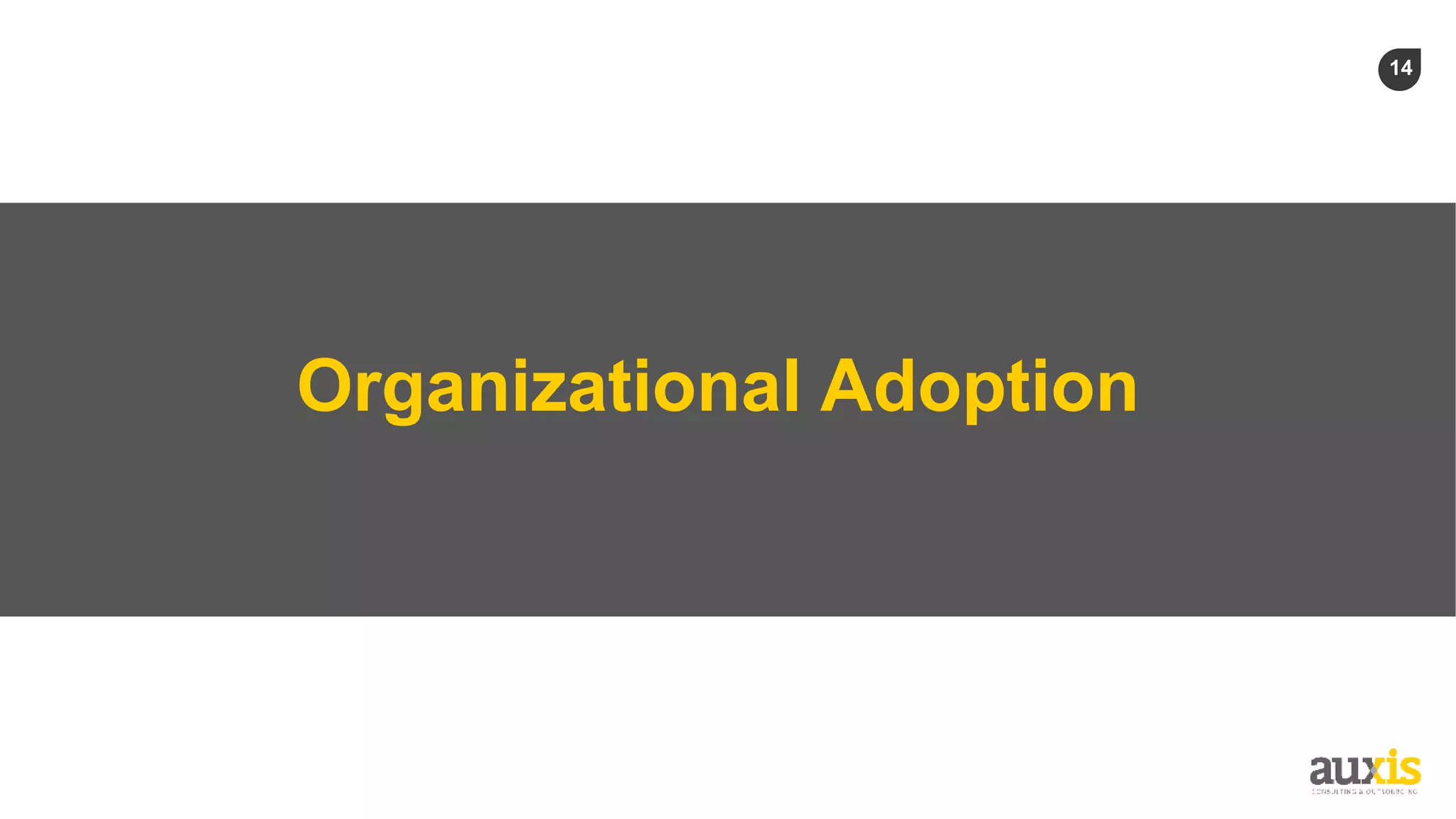 14
Organizational Adoption
 