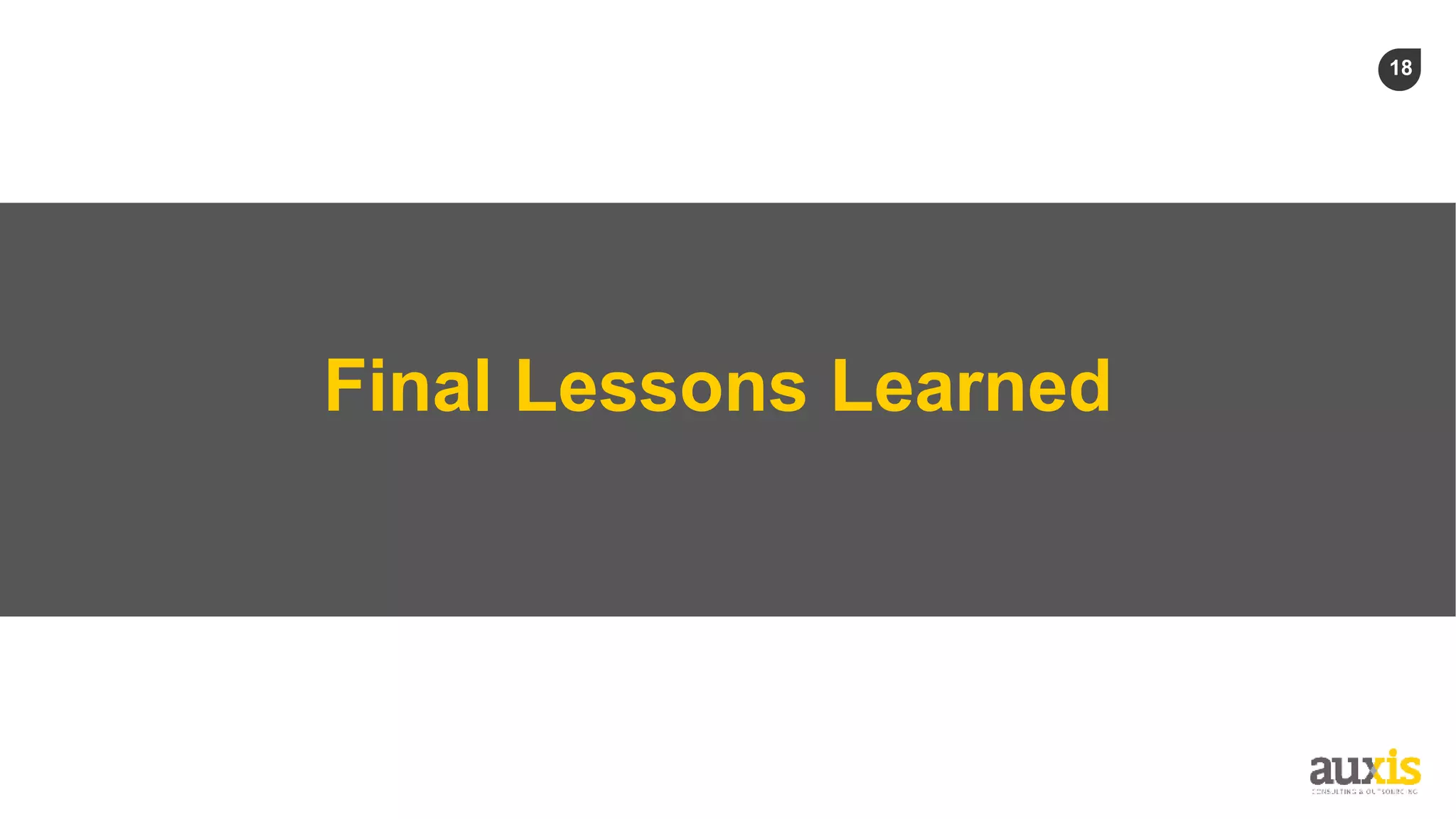 18
Final Lessons Learned
 