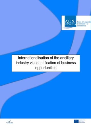 Internationalisation of the ancillary
industry via identification of business
             opportunities
 
