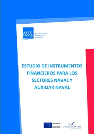 ESTUDIO DE INSTRUMENTOS
  FINANCIEROS PARA LOS
    SECTORES NAVAL Y
     AUXILIAR NAVAL
 