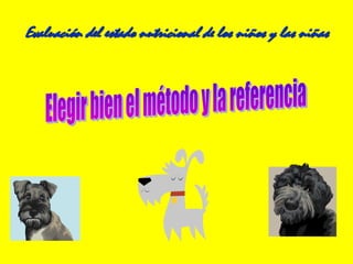 Evaluación del estado nutricional de los niños y las niñas
 