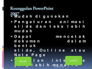  Mu d a h d i g u n a k a n

 Pe n g a t u r a n
a n i ma s i
s l i de da n t e k s l e bi h
mu d a h
 Da p a t

dok u
be nt
s l i d
No t e
 T aBALEKp
m
y a ng

me n c e t a k
da l a m

me n
uk
e , Ou t l i n e
a t a u
Pa ge
i l a n
i n t e r LANJUT c e
f a
l e b i h me n a r i k
M.FAHMI AUZAN

 