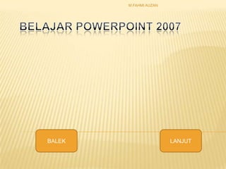 M.FAHMI AUZAN

BALEK

LANJUT

 