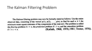 The Kalman Filtering Problem
 