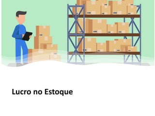 Lucro no Estoque
 
