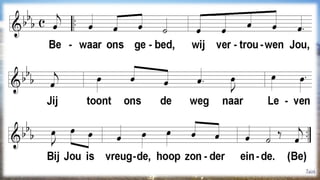 Bewaar ons gebed, wij vertrouwen Jou, Jij toont ons de weg naar Leven Bij Jou is vreugde,  hoop zonder einde. ( Taizé ) 