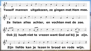 Twaalf mannen uitgekozen,  ze gingen met Hem mee. Ze lieten alles achter,  en vochten met de zee. Ook jij hoeft niet te vrezen want God zal bij je zijn. Zijn liefde kan je lezen in brood en rode wijn. Zo valt een lange weg ons licht, de schrift opent een vergezicht en brengt verdwaalden dicht bij huis, verloren zonen komen thuis. 