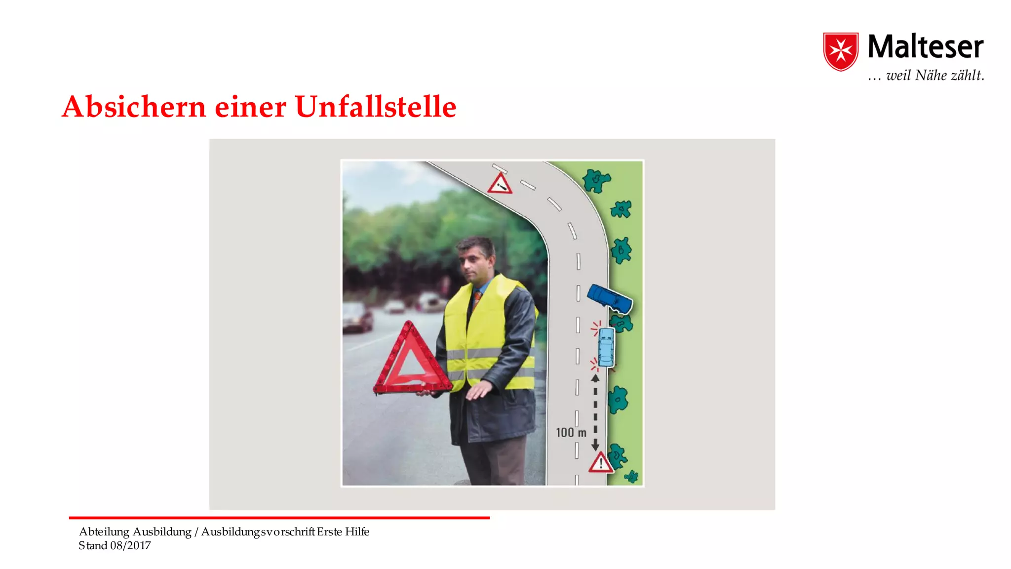 Abteilung Ausbildung / AusbildungsvorschriftErste Hilfe
Stand 08/2017
Absichern einer Unfallstelle
 