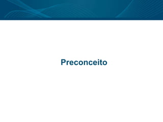 Preconceito
 