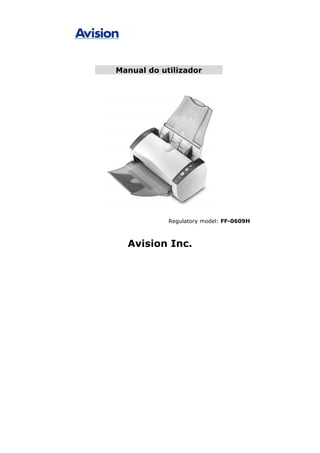 Manual do utilizador
Regulatory model: FF-0609H
Avision Inc.
 