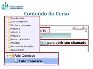 Conteúdo do Curso
Conteúdo do Curso
Utilize este link para abrir seu chamado

 
