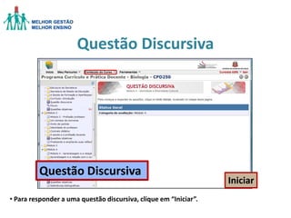 Questão Discursiva

Questão Discursiva
• Para responder a uma questão discursiva, clique em “Iniciar”.

Iniciar

 