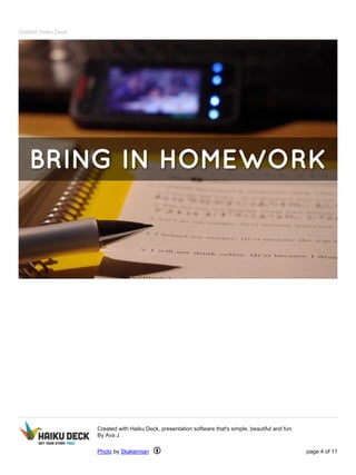 Untitled Haiku Deck 
Created with Haiku Deck, presentation software that's simple, beautiful and fun. 
By Ava J 
Photo by Skakerman page 4 of 11 
 