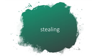 stealing
 