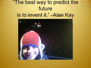 “The best way to predict the futureis to invent it.” -Alan Kay<br />