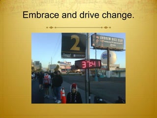 Embrace and drive change.<br />