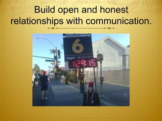 Build open and honestrelationships with communication.<br />