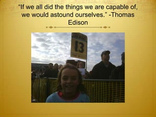 “If we all did the things we are capable of,we would astound ourselves.” -Thomas Edison<br />
