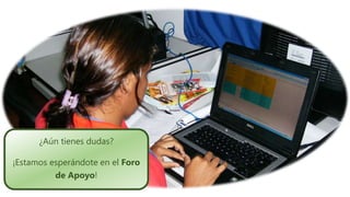 ¿Aún tienes dudas?
¡Estamos esperándote en el Foro
de Apoyo!
 