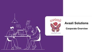 Avaali Solutions
Corporate Overview
 