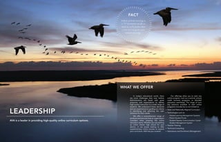 WHAT WE OFFER

                                                                              In today’s educational world, there            Our offerings allow you to start any
                                                                          are more challenges than ever before.         online program, such as a summer school,
                                                                          Administrators are faced with great           credit recovery programs, or blended
                                                                          pressures and expectations to deliver         education seamlessly. The range of turn-
                                                                          high-quality instruction to a wide range of   key solutions available to start online
                                                                          students. We understand these demands         programs includes but is not limited to:


LEADERSHIP
                                                                          and are experienced at guiding our clients • State and Nationally Aligned Curriculum
                                                                          in identifying and selecting the right
                                                                          solutions for their needs.                  • Technologies such as:

                                                                              We offer a comprehensive range of           - Hosted Learning Management Systems
                                                                          products and services that an organization      - Parent Student Portal
AVA is a leader in providing high-quality online curriculum options.      considers when entering the online              - Student/Teacher Communication Center
                                                                          education arena. Whether you are starting       - Student Management System
                                                                          an online charter high school for your • Teacher Training
                                                                          district, or are simply looking to offer
                                                                          supplementary online courses to expand • Technical Consulting
                                                                          your curriculum, AVA has you covered.       • Admissions and Enrollment Management
 