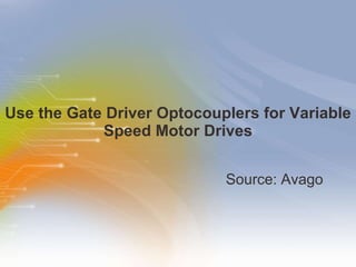 Use the Gate Driver Optocouplers for Variable Speed Motor Drives ,[object Object]