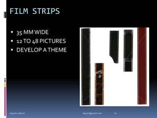 FILM STRIPS
 35 MMWIDE
 12TO 48 PICTURES
 DEVELOP ATHEME
mgucte vaikom 21
diputr@gmail.com
 