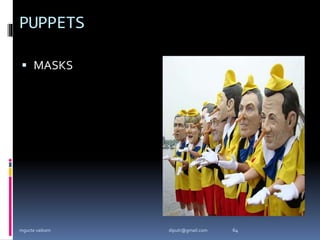 PUPPETS
 MASKS
mgucte vaikom 64
diputr@gmail.com
 