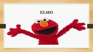 ELMO
 