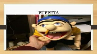 PUPPETS
 