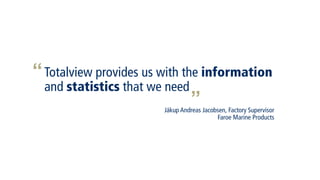 Totalview is one of the cornerstones in our
daily management
Bjarni Wilhelm, Head of Department
Minstry of Education, Reseach and Culture
“ “
 