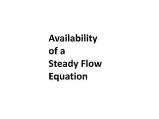 Availability
of a
Steady Flow
Equation
 