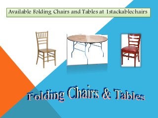 Available Folding Chairs and Tables at 1stackablechairs
 