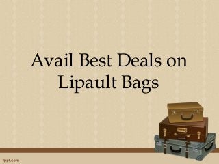 Avail Best Deals on
Lipault Bags
 