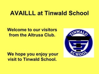 AVAILLL at Tinwald School Welcome to our visitors from the Altrusa Club. We hope you enjoy your visit to Tinwald School. 