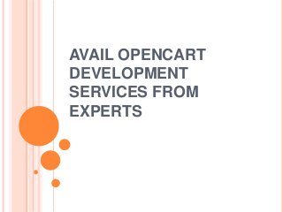 AVAIL OPENCART
DEVELOPMENT
SERVICES FROM
EXPERTS

 