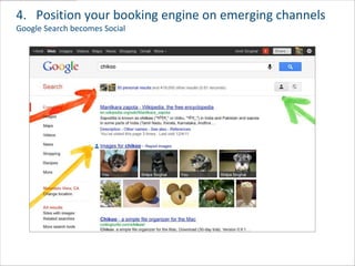 4. Position your booking engine on emerging channels
Google Search becomes Social
 