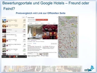 Bewertungportale und Google Hotels – Freund oder
Feind?
       Preisvergleich mit Link zur Offiziellen Seite
 
