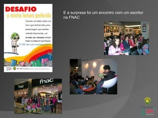 E a surpresa foi um encontro com um escritor
na FNAC
 