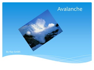 Avalanche




By Ray Smith
 