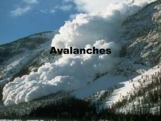 Avalanches
 
