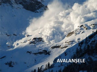 AVALANȘELE
 