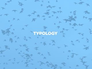 TYPOLOGY 
 