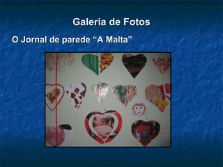 Galeria de Fotos O Jornal de parede “A Malta” 
