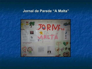Jornal de Parede “A Malta” 