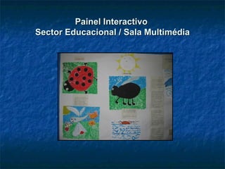 Painel Interactivo  Sector Educacional / Sala Multimédia 