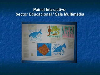 Painel Interactivo  Sector Educacional / Sala Multimédia 